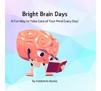 Bright Brain Days: A Fun Way to Take Care of Your Mind Every Day!