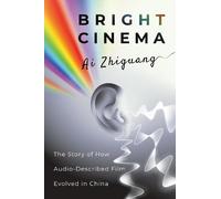 Bright Cinema: The Story of How Audio-Described Film Evolved in China