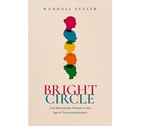 Bright Circle: Five Remarkable Women in the Age of Transcendentalism