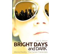 Bright Days and Dark: Altered Reality - The Carson Transcripts