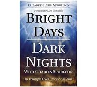 Bright Days Dark Nights With Charles Spurgeon
