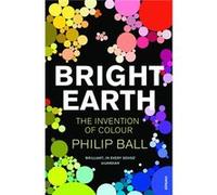 Bright Earth by Philip Ball Paperback Book Ball, Philip (Auteur)
