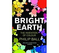 Bright Earth: The Invention of Colour