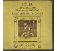 Bright Eyes - Lifted Or the Story Is in the Soil,