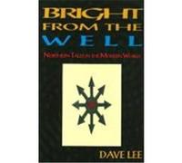 Bright from the Well: Northern Tales in the Modern World Lee, Dave (Auteur)
