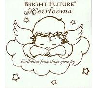 Bright Future Heirlooms Lullabies From Days Gone By