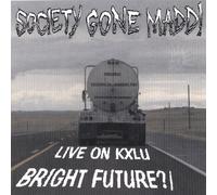 Society Gone Madd! - Bright Future/Live on Kxlu