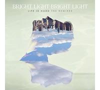 Bright Light Bright Light – Life Is Hard: The Remixes