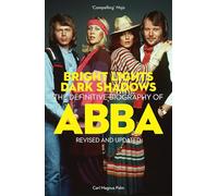 Bright Lights Dark Shadows – La biographie définitive d'Abba