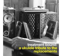 Bright Little Field - Treatment Bound: A Ukulele Tribute to The Replacements