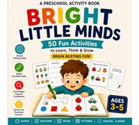 Bright Little Minds: 50 Brain Busting Preschool Activities for Ages 3-5 to Learn, Think, Trace, Match and Grow