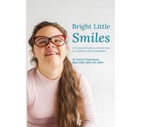 Bright Little Smiles: A Practical Guide to Dental Care for Children with Disabilities