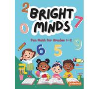 Bright Minds: Fun Math for Grades 1-2: Engaging Math Activities to Practice Counting, Comparing, and Number Order with Coloring Fun