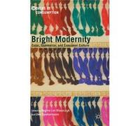 Bright Modernity Regina Lee Blaszczyk, Uwe Spiekermann, Mark Stoneman (Auteur)