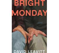 Bright Monday A Novel - David Leavitt - Bloomsbury Publishing - ebook (ePub) - Livre