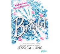 Bright - N'abandonne jamais tes rêves - La suite du roman de la K-Pop Star Jessica Jung - Roman Passion
