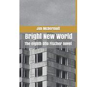 Bright New World: The eighth Otto Fischer novel