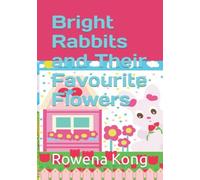 Bright Rabbits And Their Favourite Flowers
