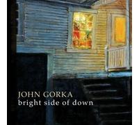 Gorka, John - Bright Side of Down