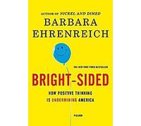 Bright-Sided : Comment la pensée positive mine l'Amérique