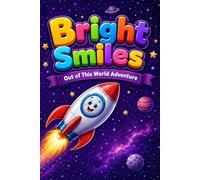 Bright Smiles: Out of This World Adventure - A Fun Space Coloring Book for Kids: Blast Off to Creativity! An Exciting Coloring Journey Through Space with Astronauts and Planets (Ages 3-8)