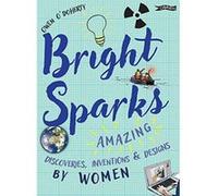 Bright Sparks: Amazing Discoveries, Inventions and Designs by Women - [Version Originale] Inconnu (Auteur)