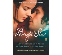 Bright Star: Love Letters and Poems of John Keats to Fanny Brawne