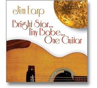 Jim Earp - Bright Star. Tiny Babe. One Guitar