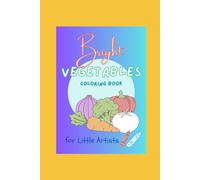 Bright Vegetable Adventures Coloring Book for Little Artists: 22 Vegetables pages to color