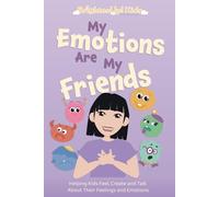 BrightenUp! Kids: My Emotions Are My Friends: Helping Kids Feel, Create and Talk About Their Feelings and Emotions