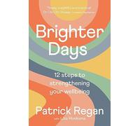 Brighter Days: 12 Steps to Strengthening Your Wellbeing