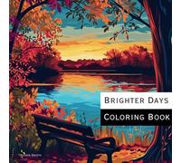 Brighter Days: A Coloring Book of Nature and Encouragement: Hope and Motivational Quotes on Each Page | 8.5 x 8.5