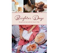 Brighter Days: Recipes and Life with the Pastor's Wife