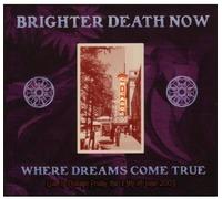 Brighter Death Now - Where Dreams Come True