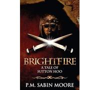 Brightfire: A Tale of Sutton Hoo