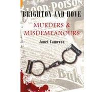 Brighton and Hove Murders and Misdemeanours Cameron, Janet (Auteur)