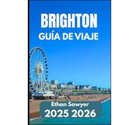 BRIGHTON GUÍA DE VIAJE 2025 2026: Explora el arte, la historia, la vida nocturna y los destinos cercanos