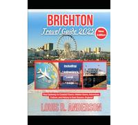 Brighton Travel Guide 2025: Your Gateway to Coastal Charm, Hidden Gems, Adventure, Culture, and History in East Sussex, England