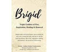 Brigid - Triple Goddess of Fire, Inspiration, Healing & Renewal: Brigid walks with three flames: one to kindle the soul, one to mend the body, and one ... and renewal-the sacred art of becoming