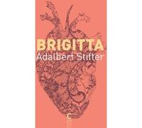 Brigitta (édition collector) Adalbert Stifter (Auteur), Silke Hass (Traduction), Marie-Hélène Clément (Traduction)