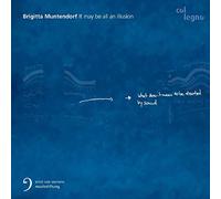 Brigitta Muntendorf : It May Be All an Illusion, Portrait de la Compositrice. Chiacchiarini, Nawri, Kaziboni