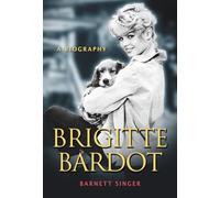 Barnett Singer – Brigitte Bardot: A Biography – Anglais – Poche – McFarland