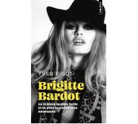 Brigitte Bardot La femme la plus belle et la plus scandaleuse au monde - Yves Bigot - Points - Poche - Etude
