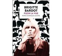 Brigitte Bardot Marie-Dominique Lelièvre (Auteur)