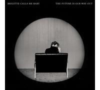 Brigitte Calls Me Baby - The Future Is Our Way Out [Compact Discs]