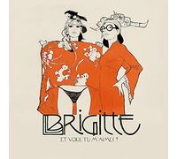Brigitte - Et Vous,Tu M'Aimes?