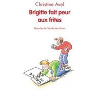 Brigitte fait peur aux frites Christine Avel (Auteur), Bruno Heitz (Illustration)