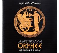 BRIGITTE FOSSEY - ORPHEE OU LA NAISSANCE DE LA MUSIQUE