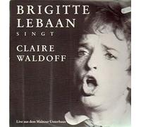 Brigitte Lebaan - Singt Claire Waldoff - Live im Mainzer Unterhaus