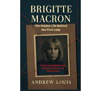Brigitte Macron The Hidden Life Behind the First Lady: A Deep Investigation Into Identity, Mystery, and Public Power